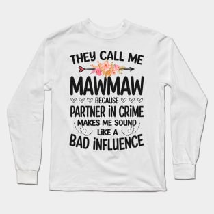 Mawmaw - they call me Mawmaw Long Sleeve T-Shirt